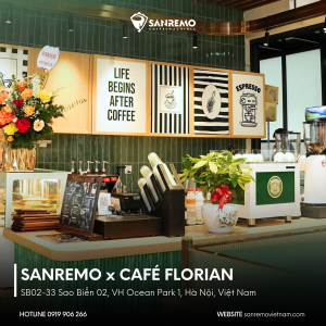 CAFÉ FLORIAN – DẤU ẤN THƯƠNG HIỆU ĐỒNG BỘ CÙNG SANREMO ZOE COMPACT